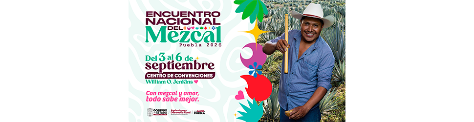 ENCUENTRO NACIONAL DEL MEZCAL PUEBLA 2026