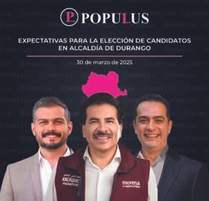 EXPECTATIVAS ALCALDES DURANGO 300325
