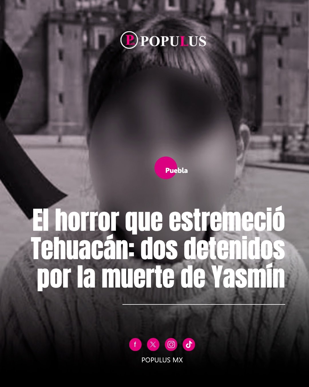 El horror que estremeció Tehuacán: dos detenidos por la muerte de Yasmín